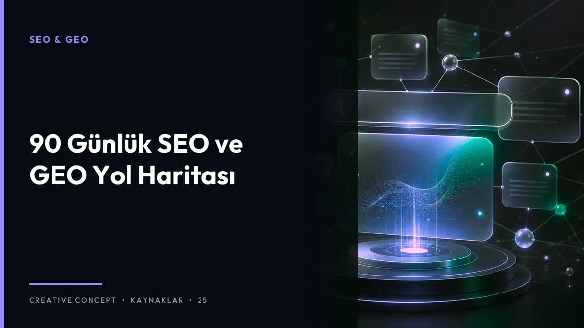 90 Günlük SEO ve GEO Yol Haritası