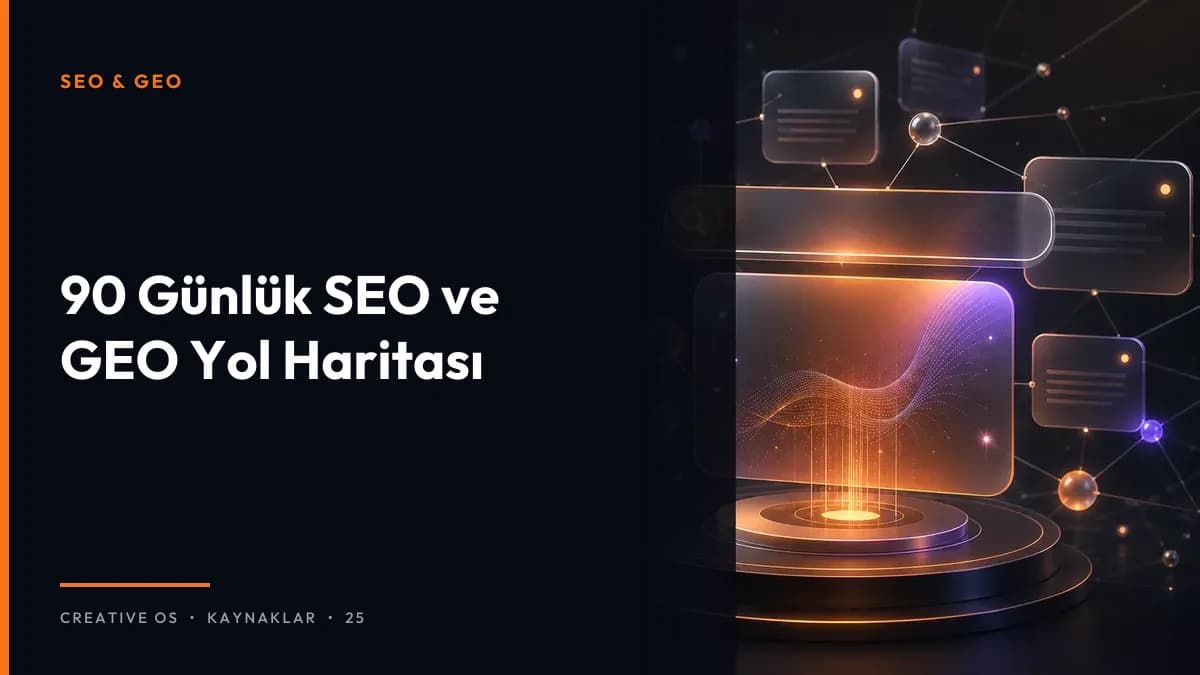 90 Günlük SEO ve GEO Yol Haritası