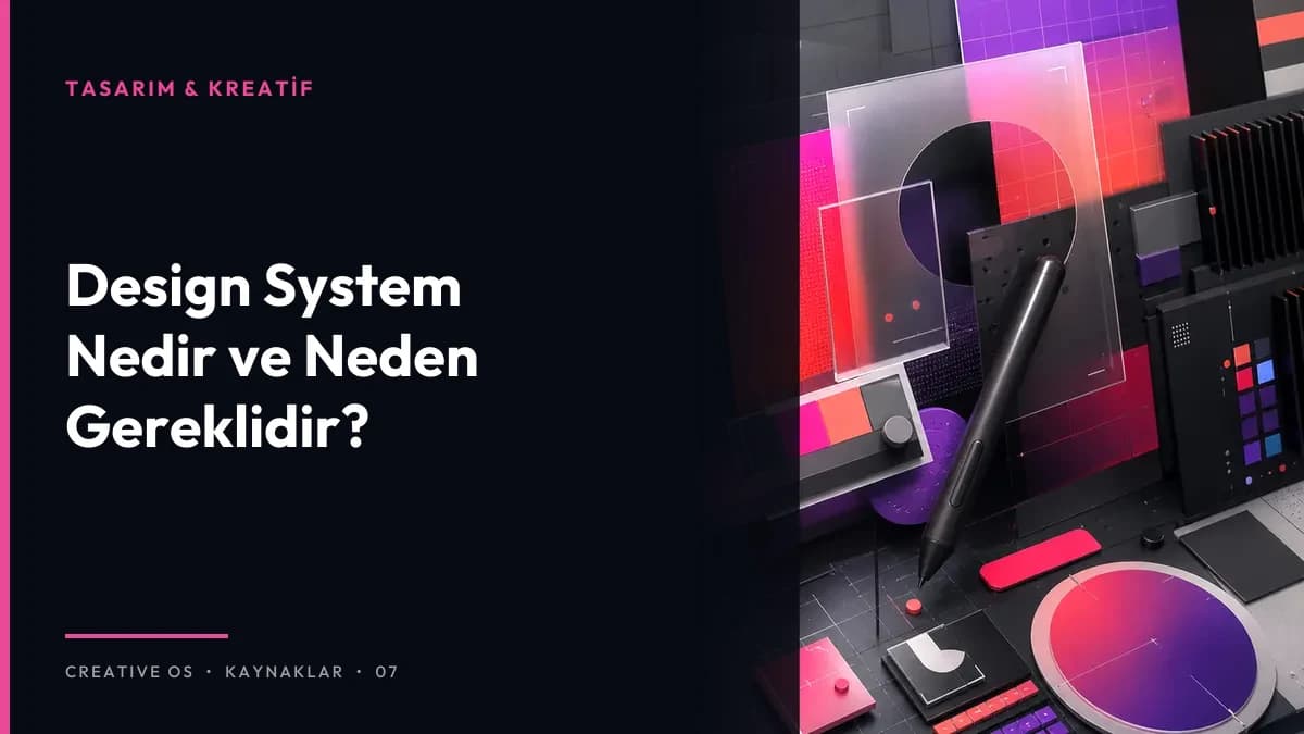 Design System Nedir ve Neden Gereklidir?