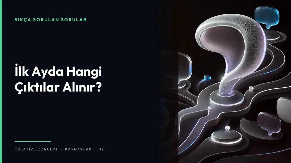 İlk Ayda Hangi Çıktılar Alınır?