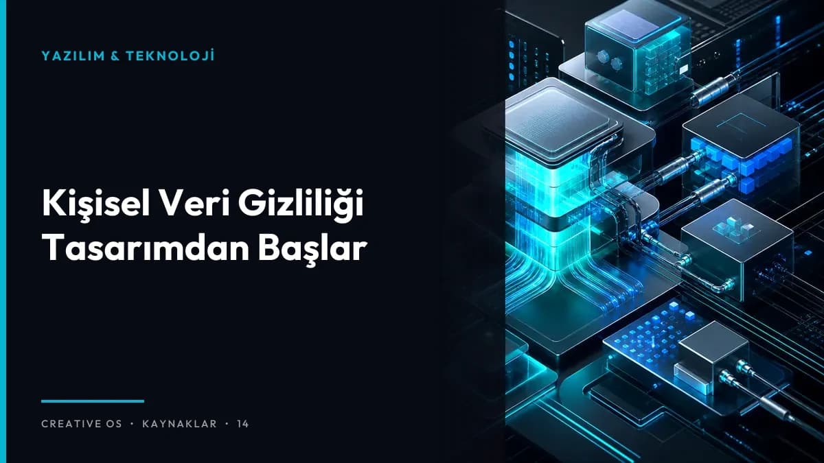 Kişisel Veri Gizliliği Tasarımdan Başlar