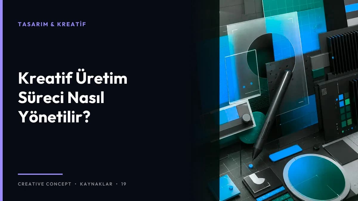 Kreatif Üretim Süreci Nasıl Yönetilir?