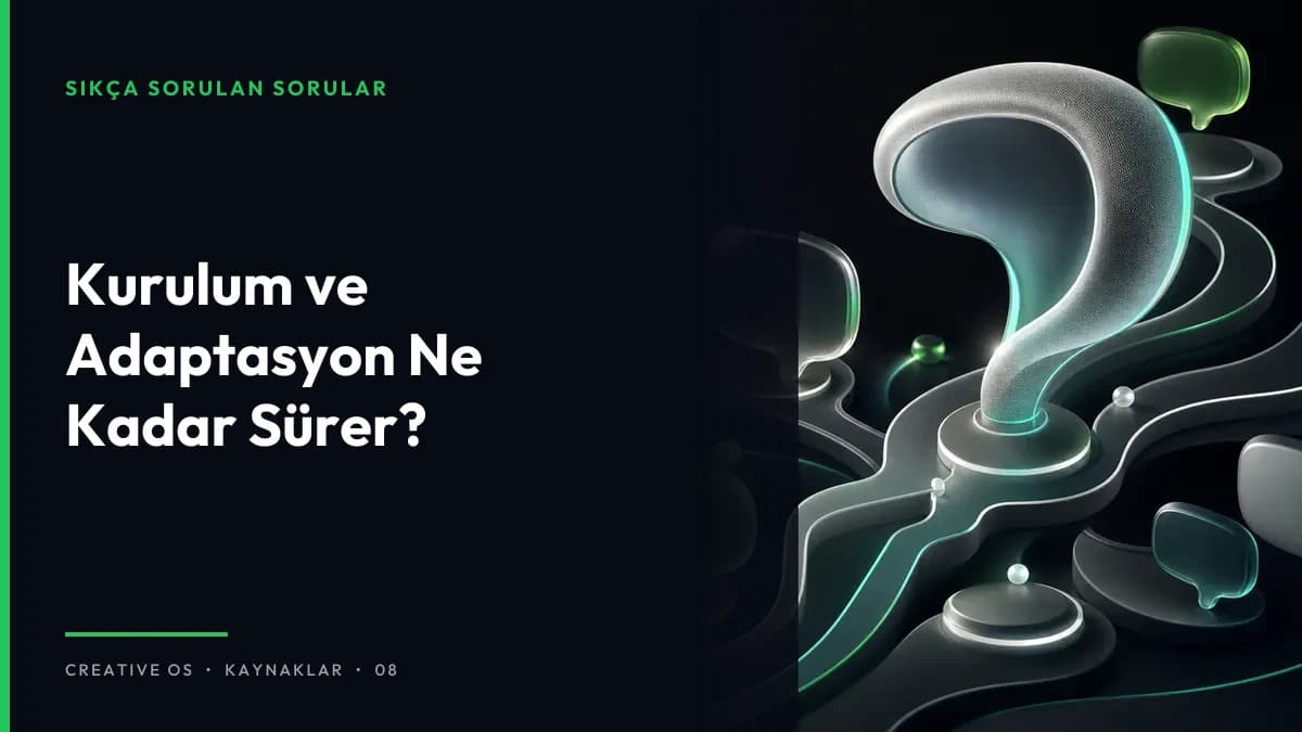 Kurulum ve Adaptasyon Ne Kadar Sürer?