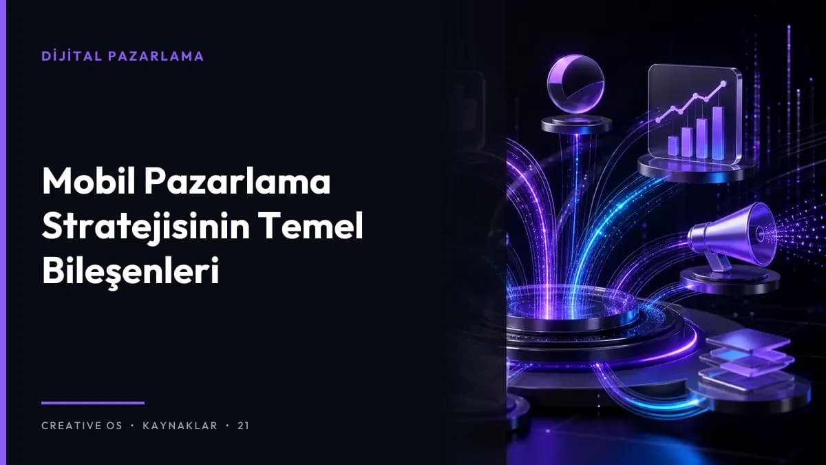 Mobil Pazarlama Stratejisinin Temel Bileşenleri