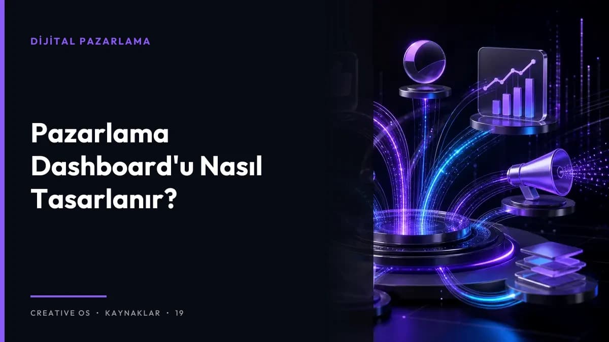 Pazarlama Dashboard'u Nasıl Tasarlanır?