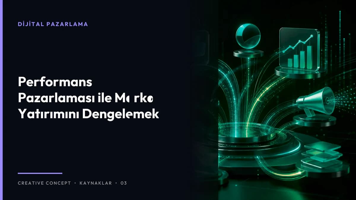 Performans Pazarlaması ile Marka Yatırımını Dengelemek