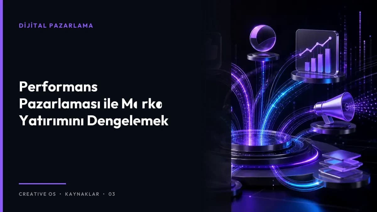 Performans Pazarlaması ile Marka Yatırımını Dengelemek