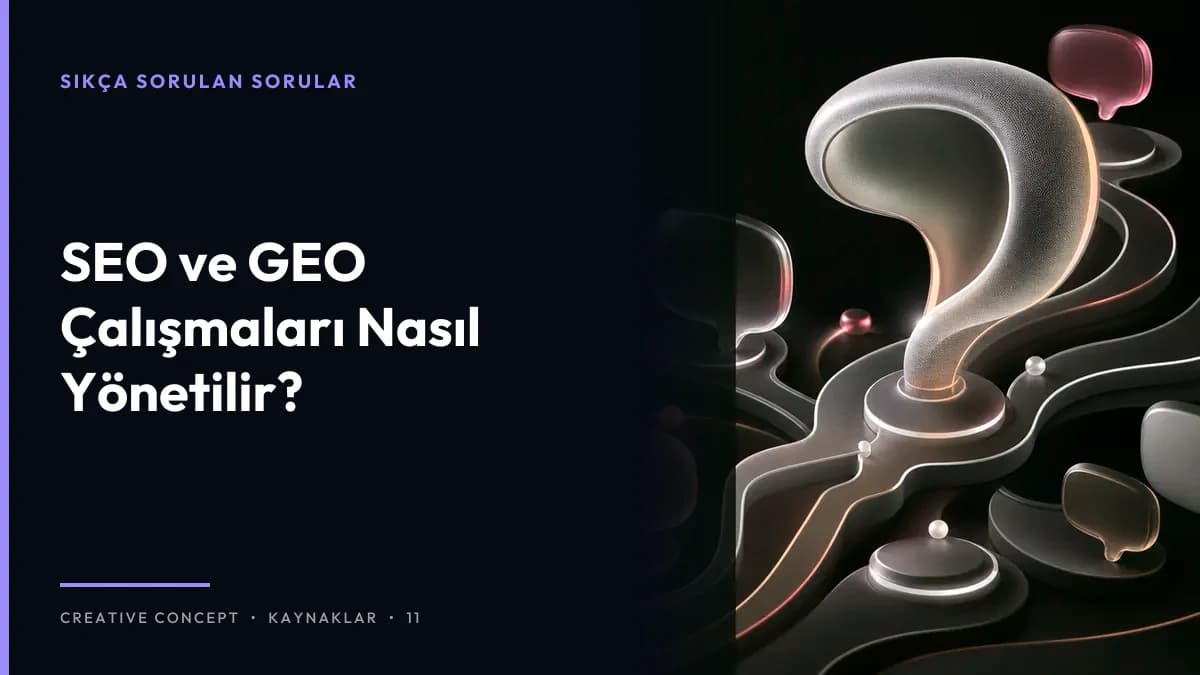 SEO ve GEO Çalışmaları Nasıl Yönetilir?