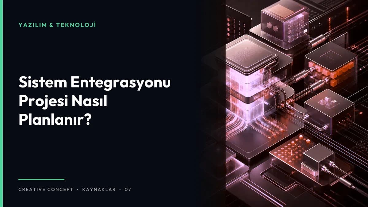 Sistem Entegrasyonu Projesi Nasıl Planlanır?