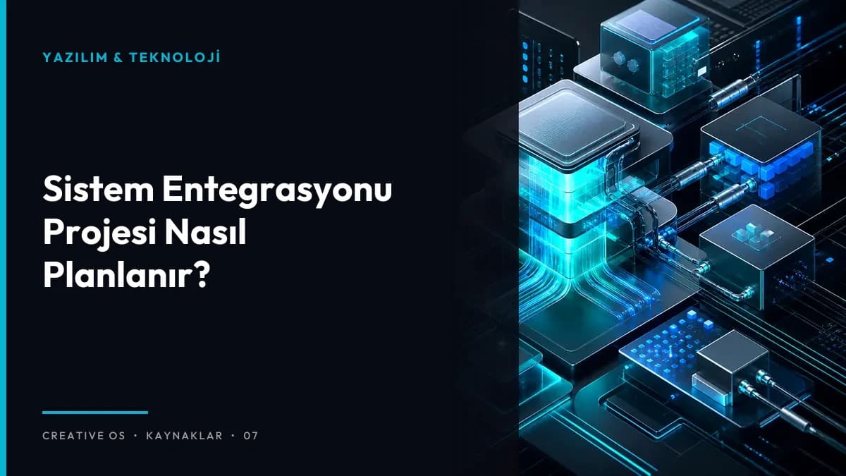 Sistem Entegrasyonu Projesi Nasıl Planlanır?