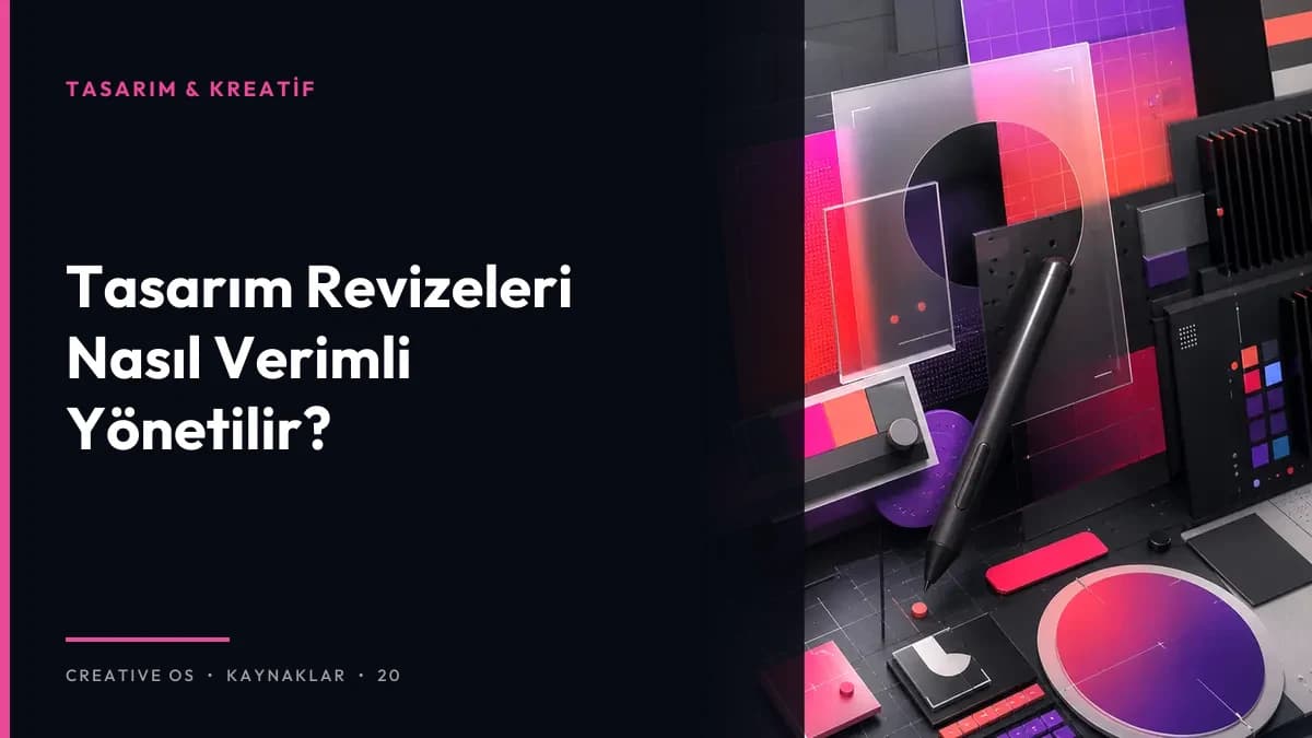 Tasarım Revizeleri Nasıl Verimli Yönetilir?