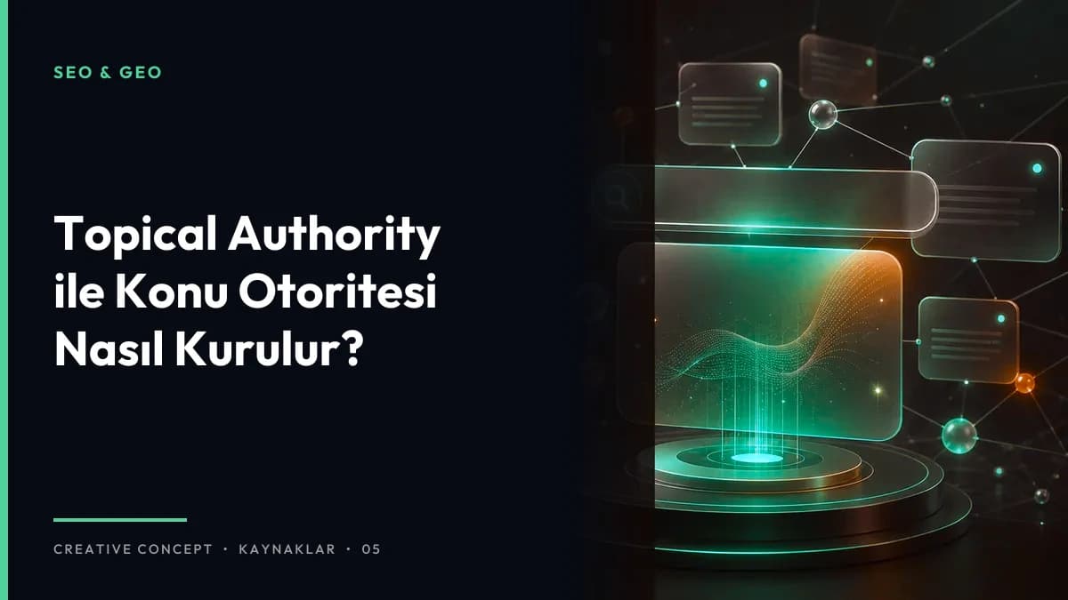 Topical Authority ile Konu Otoritesi Nasıl Kurulur?