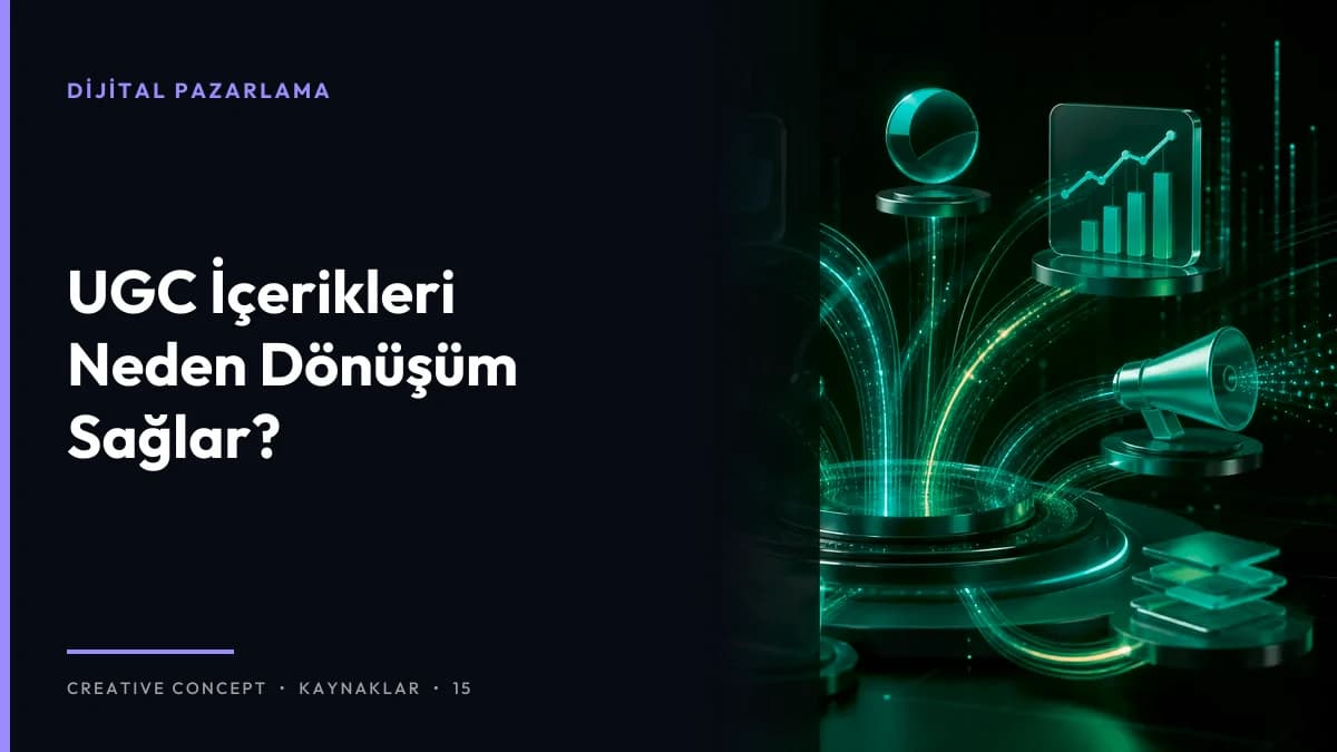 UGC İçerikleri Neden Dönüşüm Sağlar?