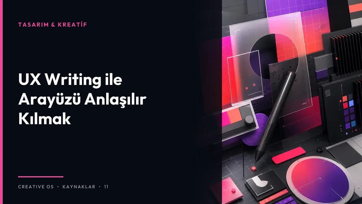 UX Writing ile Arayüzü Anlaşılır Kılmak