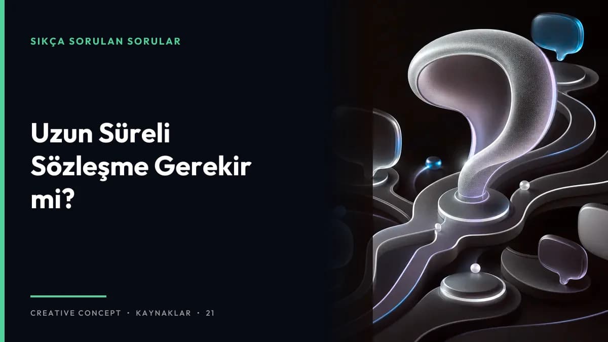 Uzun Süreli Sözleşme Gerekir mi?