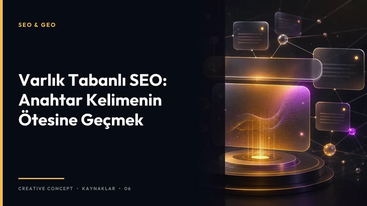 Varlık Tabanlı SEO: Anahtar Kelimenin Ötesine Geçmek