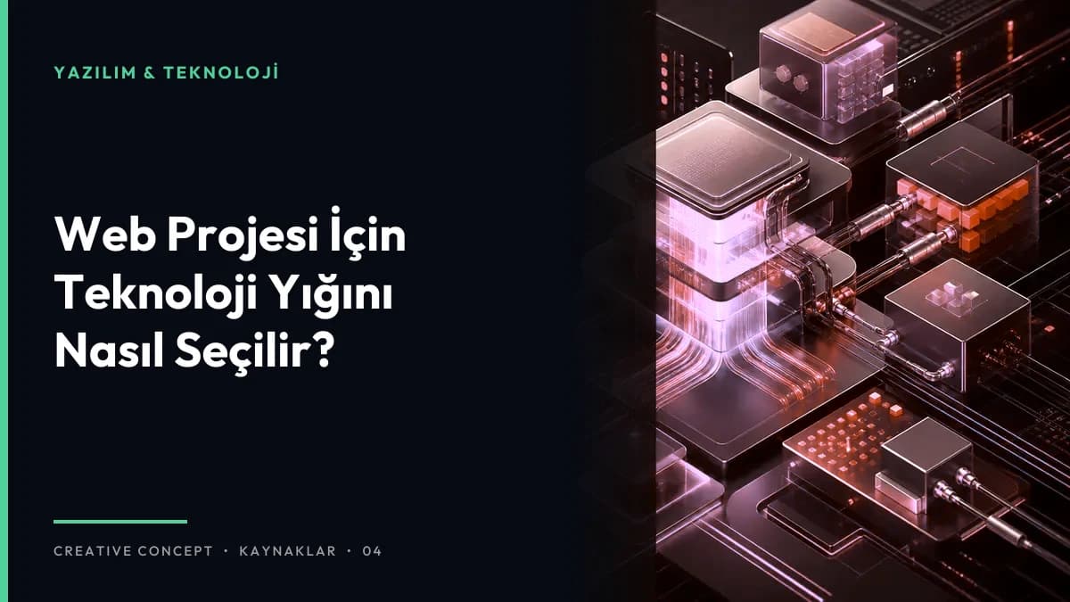 Web Projesi İçin Teknoloji Yığını Nasıl Seçilir?