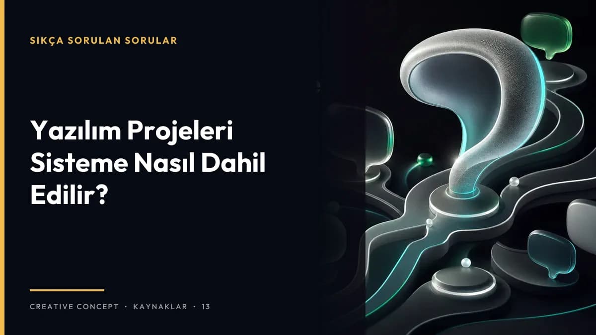 Yazılım Projeleri Sisteme Nasıl Dahil Edilir?