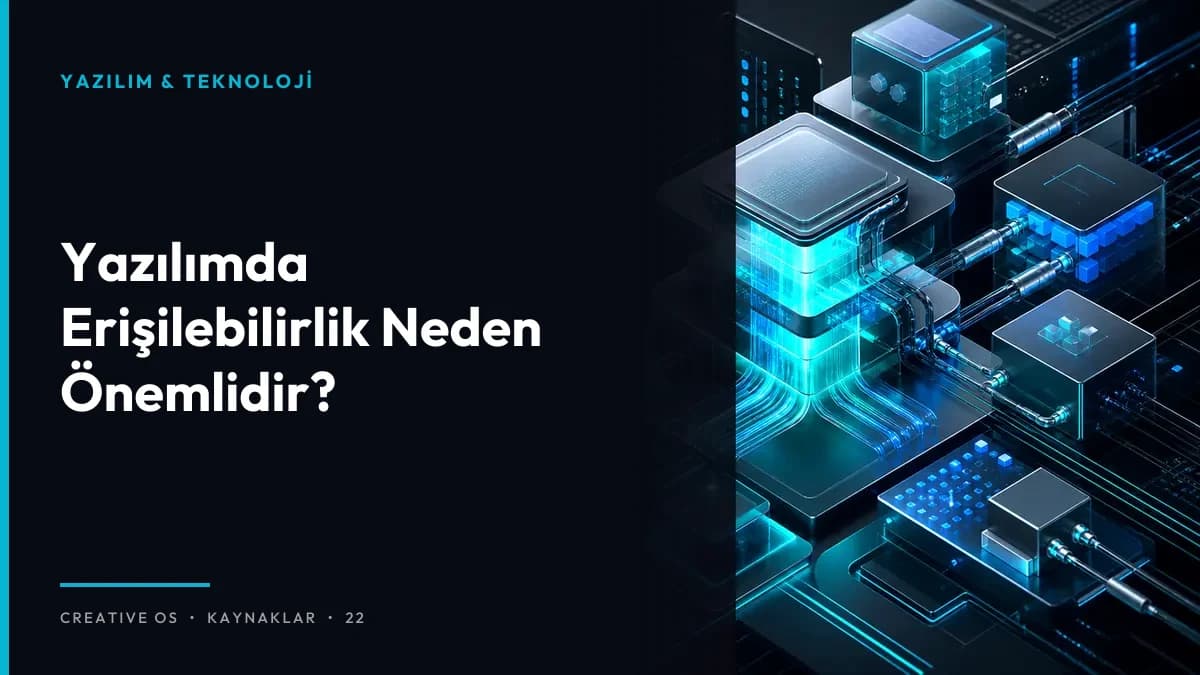 Yazılımda Erişilebilirlik Neden Önemlidir?
