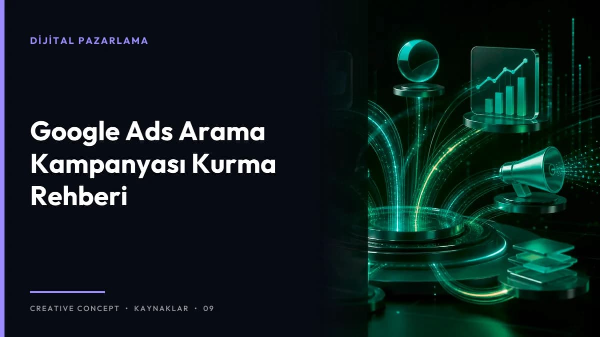 Google Ads Arama Kampanyası Kurma Rehberi
